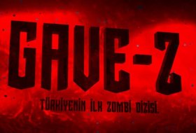 Türkiye’nin İlk Zombi Dizisi: Gave-Z