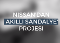 Nissan’dan ‘akıllı sandalye’ Projesi